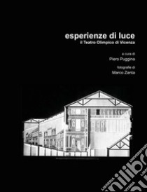 Esperienze di luce. Il teatro olimpico di Vicenza. Ediz. italiana e inglese libro di Puggina P. (cur.)