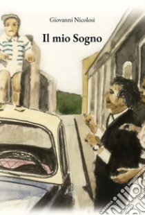 Il mio sogno libro di Nicolosi Giovanni