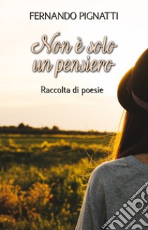 Non è solo un pensiero. Nuova ediz. libro di Pignatti Fernando