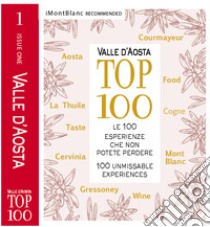 Valle d'Aosta Top 100. Le 100 esperienze che non potete perdere. Ediz. italiana e inglese libro di Martinelli G. (cur.)