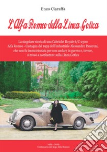 L'Alfa Romeo della Linea Gotica libro di Ciaraffa Enzo