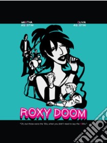 Roxy Doom. A graphic novel about the 1990s libro di Agostini Martha; Agostini Olivia