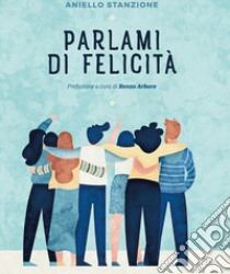 Parlami di felicità libro di Stanzione Aniello