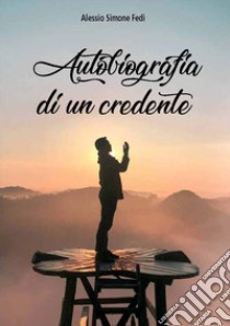 Autobiografia di un credente libro di Fedi Alessio Simone