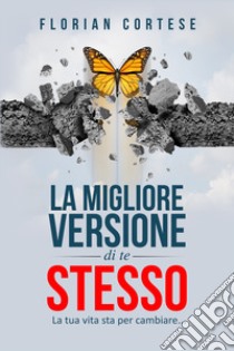 La migliore versione di te stesso libro di Cortese Florian