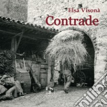 Elsa Visonà. Contrade. Ediz. illustrata libro di Burtini Cinzia; Soldà Franca Maria