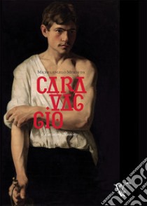 Michelangelo Merisi da Caravaggio. Il cavaliere mancino libro di Maestro Valentino