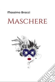 Maschere libro di Bracci Massimo