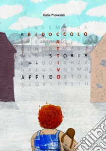 Il bidoccolo cattivo. Storia di affido. Ediz. illustrata libro di Piovesan Katia