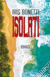 Isolati libro di Bonetti Iris