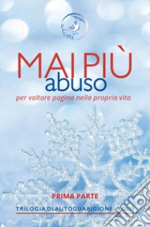 Mai più abuso. Prima parte libro di Capurso Anna