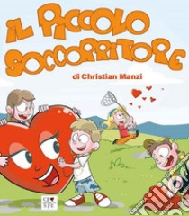 Il piccolo soccorritore libro di Manzi Christian