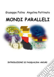 I mondi paralleli libro di Pettinato Angelina; Folino Giuseppe