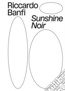 Sunshine Noir. Ediz. italiana e inglese libro di Banfi Riccardo