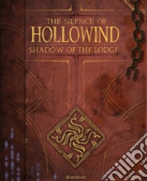 The silence of Hollowind: Shadow of the Lodge. Ediz. italiana libro di Bellini Luca; Aversa Luigi; Campanini Guido; Zaltron I. (cur.)