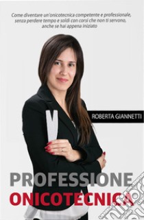 Professione onicotecnica libro di Giannetti Roberta; Stevanovic S. (cur.)