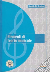 Elementi di teoria musicale libro di Di Vendra Davide