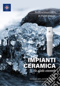 Impianti ceramica. La sfida vincente. Sistema implantare Zibone libro di Giancola Franco