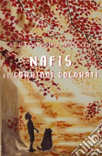 Nafis e i corridoi colorati. Ediz. italiana e inglese libro di Niccoli Alessandro; Vannucchi A. (cur.)