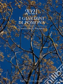 Giardini di Pomona. Conservatorio botanico. Calendario 2021 (I) libro di Arnone Enzo