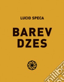 Barev dzes. Ediz. illustrata libro di Speca Lucio