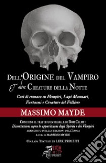 Dell'origine del vampiro e altre creature della notte. Nuova ediz. libro di Mayde Massimo