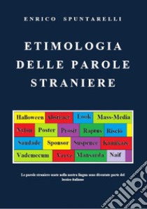 Etimologia delle parole straniere libro di Spuntarelli Enrico