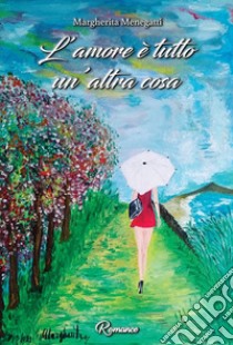 L'amore è tutta un'altra cosa... Giulia libro di Menegatti Margherita