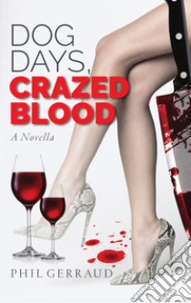 Dog days, crazed blood libro di Gerraud Phil