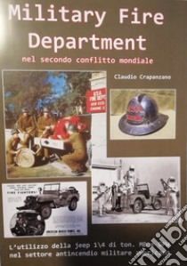 Military fire department nel secondo conflitto mondiale libro di Crapanzano Claudio