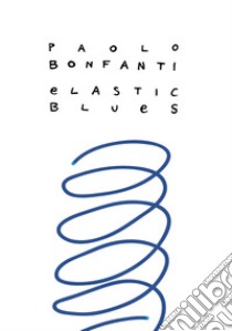 Elastic blues. Con CD-Audio libro di Bonfanti Paolo