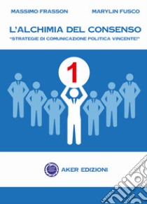 L'alchimia del consenso. 