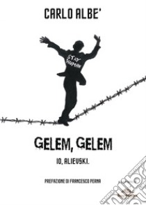 Gelem, Gelem. Io, Alievski libro di Albè Carlo