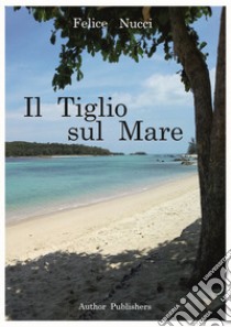 Il tiglio sul mare libro di Nucci Felice