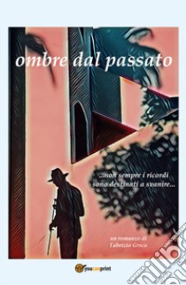 Ombre dal passato ...Non sempre i ricordi sono destinati a svanire... libro di Greco Fabrizio