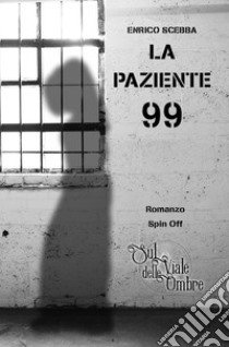 La Paziente 99 libro di Scebba Enrico