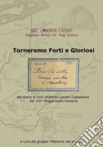 Torneremo forti e gloriosi. dal diario di Don Umberto Lazzari Cappellano del 142° reggimento fanteria libro di Ravizza R. (cur.)