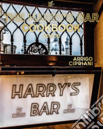 The Harry's bar cookbook. Venice. Ediz. illustrata libro di Cipriani Arrigo