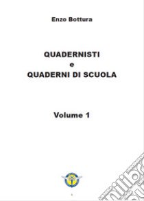 Quadernisti e quaderni di scuola. Ediz. illustrata. Con CD-ROM libro di Bottura Enzo