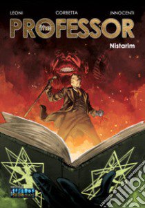 The Professor. Nistarim libro di Corbetta Andrea Enrico; Leoni Roberto; Cuneo A. (cur.)