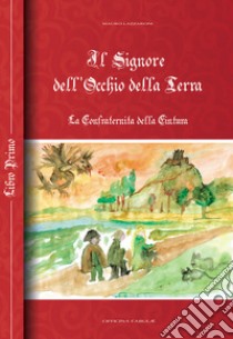 Il Signore dell'Occhio della Terra. La Confraternita della cintura libro di Lazzaroni Mauro