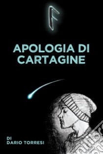 Apologia di Cartagine. Ediz. speciale libro di Torresi Dario