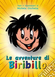 Le avventure di Biribillo libro di Michela Cicchella