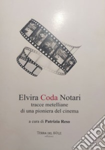 Elvira Coda Notari. Tracce metelliane di una pioniera del cinema libro di Reso P. (cur.)