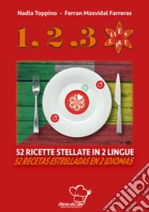 1,2,3... stella. 52 ricette stellate in 2 lingue. Ediz. italiana e spagnola libro di Toppino Nadia