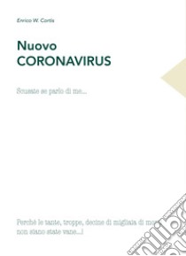 Nuovo Coronavirus. Scusate se parlo di me... libro di Cortis Enrico