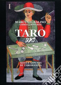 Taro uno. Note e appunti di taromanzia. Ediz. illustrata libro di Salino Marcus G.; Allegri G. (cur.)