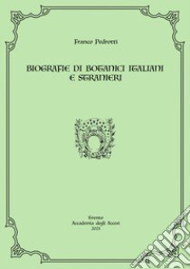 Biografie di botanici italiani e stranieri libro di Pedrotti Franco