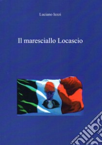 Il maresciallo Locascio libro di Iezzi Luciano