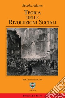 Teoria delle rivoluzioni sociali libro di Adams Brooks